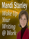 Wake Up Your Writing @ Work (MP3): 5½ Best Practices in Business Writing for the 21st Century